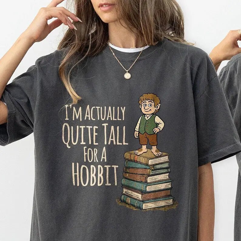 I'm Actually Quite Tall For A Hobbit T-Shirt - Texalse